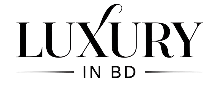Luxury In BD